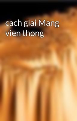 cach giai Mang vien thong