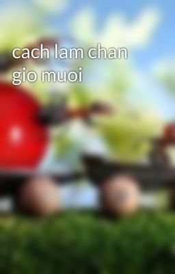 cach lam chan gio muoi