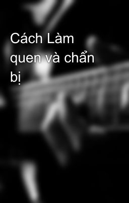 Cách Làm quen và chẩn bị