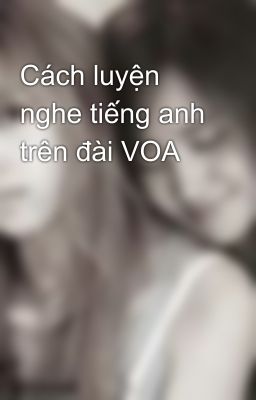 Cách luyện nghe tiếng anh trên đài VOA