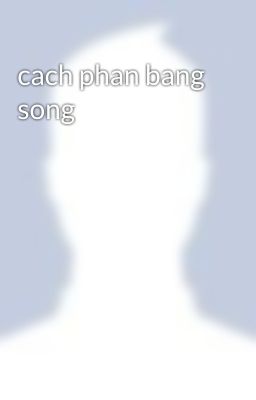 cach phan bang song