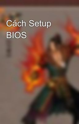 Cách Setup BIOS