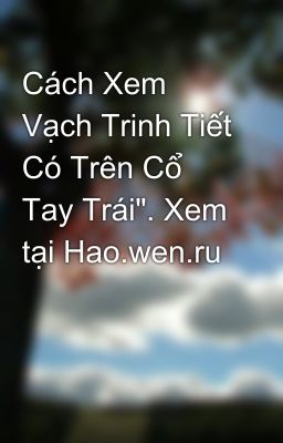 Cách Xem Vạch Trinh Tiết Có Trên Cổ Tay Trái