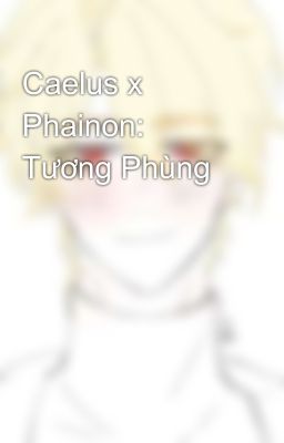 Caelus x Phainon: Tương Phùng