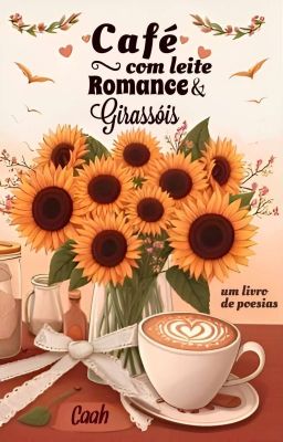 Café com Leite, Romance & Girassóis