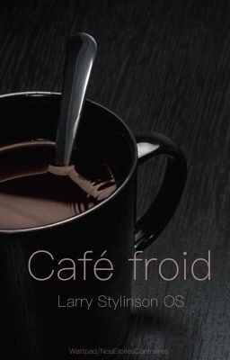 Café Froid (Larry Stylinson OS)