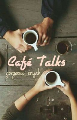 Café Talks (Completed) | ✓