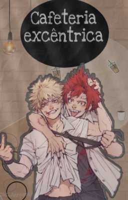 Cafeteria excêntrica. (Kiribaku)