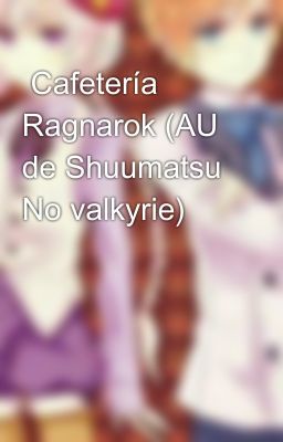  Cafetería Ragnarok (AU de Shuumatsu No valkyrie)