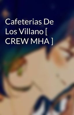 Cafeterias De Los Villano [ CREW MHA ]