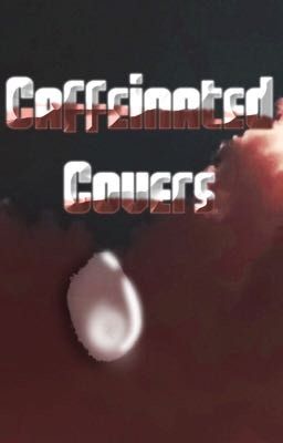 Caffeinated Covers