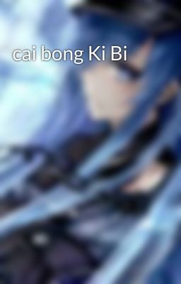 cai bong Ki Bi