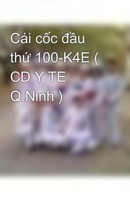 Cái cốc đầu thứ 100-K4E ( CD Y TE Q.Ninh )