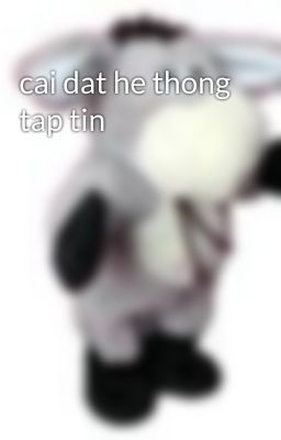 cai dat he thong tap tin