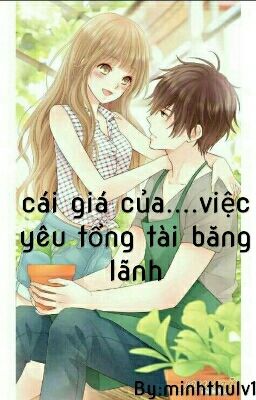 Cái giá của.....việc yêu tổng tài băng lãnh