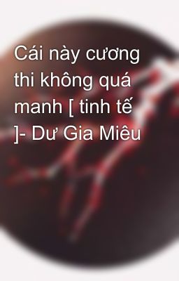 Cái này cương thi không quá manh [ tinh tế ]- Dư Gia Miêu