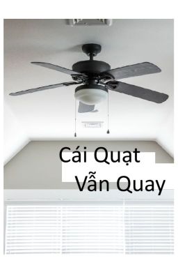 Cái quạt vẫn quay