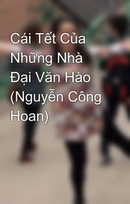 Cái Tết Của Những Nhà Đại Văn Hào (Nguyễn Công Hoan)