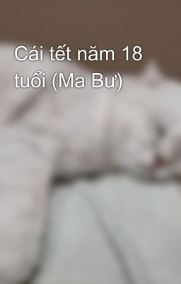 Cái tết năm 18 tuổi (Ma Bư)