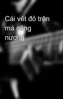 Cái vết đỏ trên má công nương