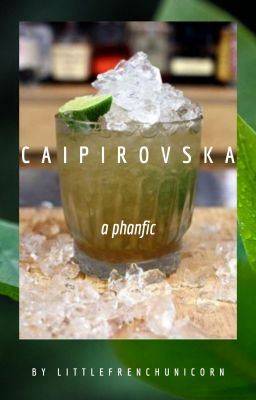 CAIPIROVSKA // phanfiction