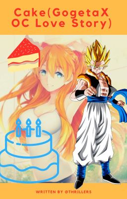 CAKE (DBZFC: Gogeta x OC) {4th Book}