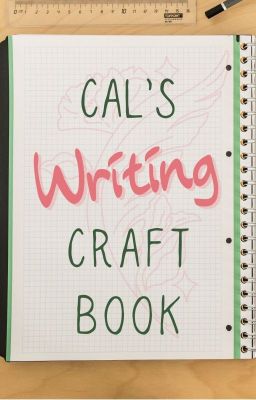 Cal's [Writing] Craft Book