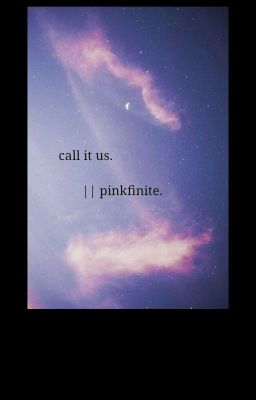 call it us | pinkfinite.