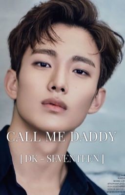 CALL ME DADDY - [ DK - SEVENTEEN ]