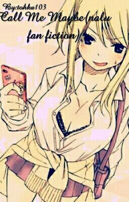 Call Me Maybe (nalu Fan Fiction)