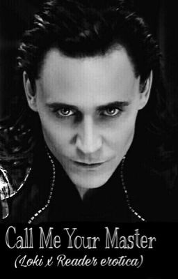 Call Me Your Master (Loki x Reader Erotica)