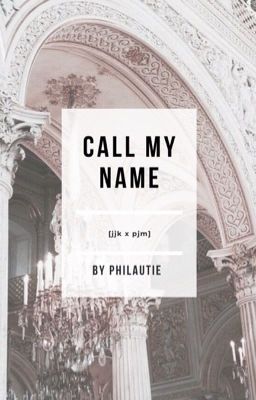 call my name                                          [jjk x pjm]