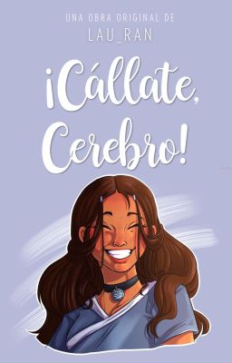 ¡Cállate, cerebro!