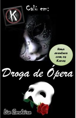 CALÚ EM: DROGA DE ÓPERA [COMPLETO] - Uma aventura com os Karas