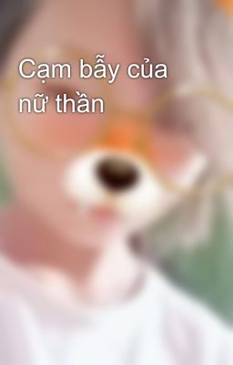 Cạm bẫy của nữ thần