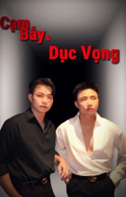 Cạm Bẫy & Dục Vọng