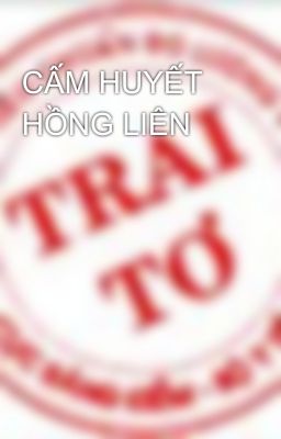 CẤM HUYẾT HỒNG LIÊN