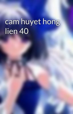 cam huyet hong lien 40