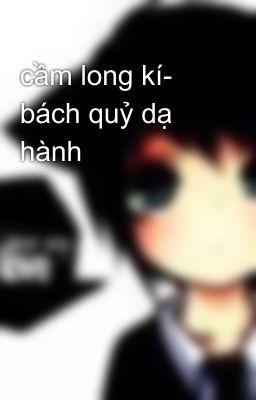 cầm long kí- bách quỷ dạ hành