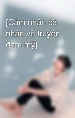 [Cảm nhận cá nhân về truyện đam mỹ]