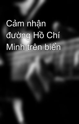 Cảm nhận đường Hồ Chí Minh trên biển