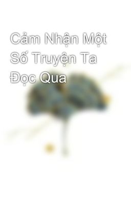 Cảm Nhận Một Số Truyện Ta Đọc Qua 