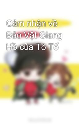 Cảm nhận về Bảo Vật Giang Hồ của Tô Tố