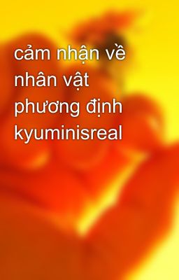 cảm nhận về nhân vật phương định kyuminisreal