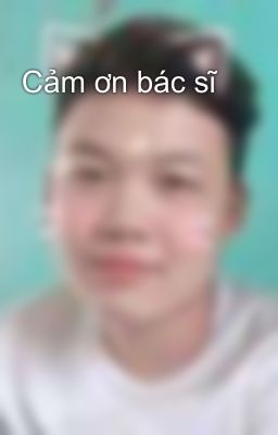 Cảm ơn bác sĩ