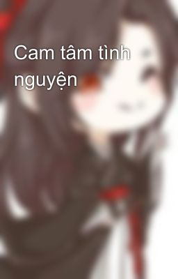 Cam tâm tình nguyện