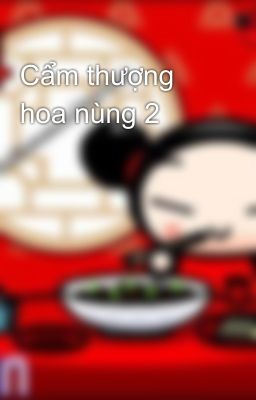 Cẩm thượng hoa nùng 2