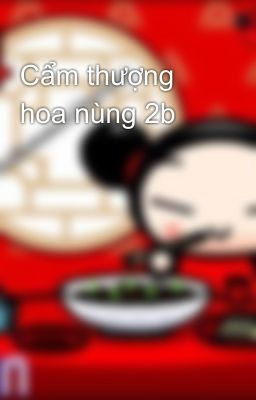 Cẩm thượng hoa nùng 2b