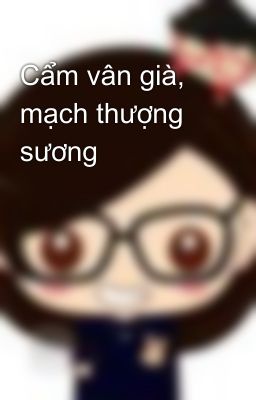 Cẩm vân già, mạch thượng sương