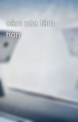 cảm xúc tâm hồn